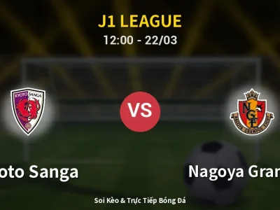 Soi Kèo Kyoto Sanga vs Nagoya Grampus – 12:00 22/03 | Nhận Định, Dự Đoán Tỷ Số