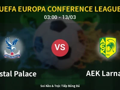 Kết Quả: Crystal Palace 0-0 AEK Larnaca – Highlight & Bàn Thắng | UEFA Europa Conference League