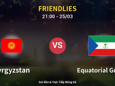 Soi Kèo Kyrgyzstan vs Equatorial Guinea – 21:00 25/03 | Nhận Định, Dự Đoán Tỷ Số