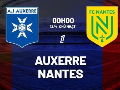 Auxerre vs Nantes: Trận chiến sinh tử 0h00 12/4 – Ai sẽ trụ hạng Ligue 1?