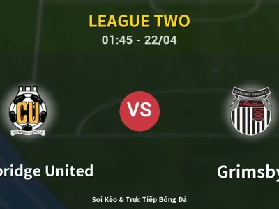 Kết Quả: Cambridge United 1-2 Grimsby – Highlight & Bàn Thắng | League Two