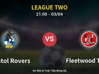 🔴 Trực Tiếp: Bristol Rovers 1-0 Fleetwood Town – Link Xem League Two (Full HD)