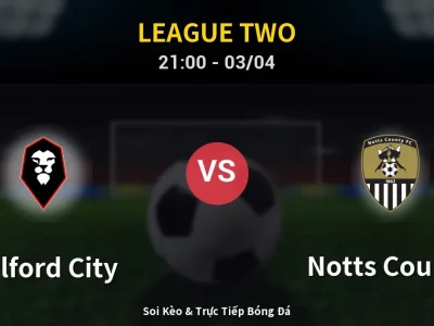 🔴 Trực Tiếp: Salford City 0-0 Notts County – Link Xem League Two (Full HD)
