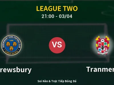 🔴 Trực Tiếp: Shrewsbury 1-0 Tranmere – Link Xem League Two (Full HD)