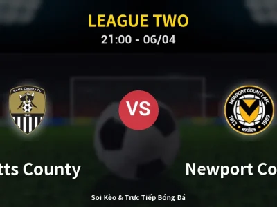 Soi Kèo Notts County vs Newport County – 21:00 06/04 | Nhận Định, Dự Đoán Tỷ Số