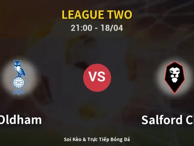 Soi Kèo Oldham vs Salford City – 21:00 18/04 | Nhận Định, Dự Đoán Tỷ Số