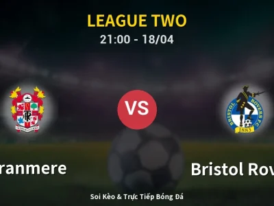 Soi Kèo Tranmere vs Bristol Rovers – 21:00 18/04 | Nhận Định, Dự Đoán Tỷ Số