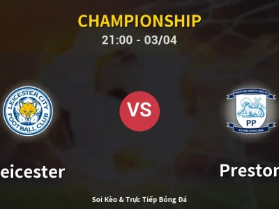 🔴 Trực Tiếp: Leicester 2-2 Preston – Link Xem Championship (Full HD)