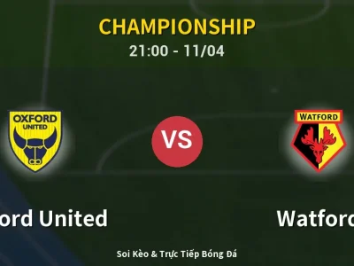 Soi Kèo Oxford United vs Watford – 21:00 11/04 | Nhận Định, Dự Đoán Tỷ Số