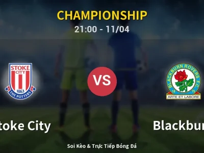 Soi Kèo Stoke City vs Blackburn – 21:00 11/04 | Nhận Định, Dự Đoán Tỷ Số