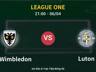 Soi Kèo AFC Wimbledon vs Luton – 21:00 06/04 | Nhận Định, Dự Đoán Tỷ Số