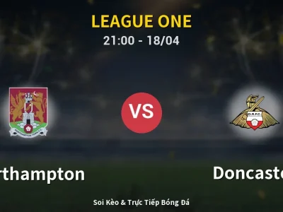 Soi Kèo Northampton vs Doncaster – 21:00 18/04 | Nhận Định, Dự Đoán Tỷ Số