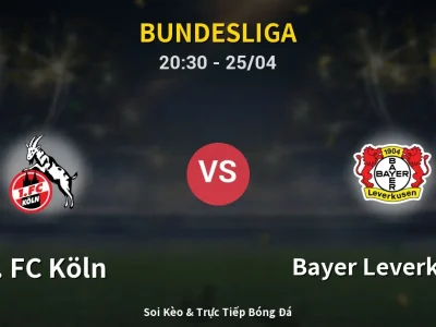 Soi Kèo 1. FC Köln vs Bayer Leverkusen – 20:30 25/04 | Nhận Định, Dự Đoán Tỷ Số