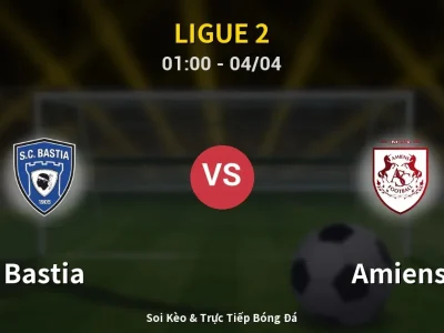 Kết Quả: Bastia 1-1 Amiens – Highlight & Bàn Thắng | Ligue 2