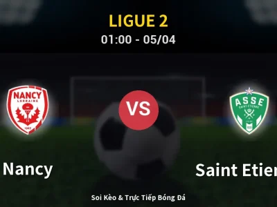 Kết Quả: Nancy 1-1 Saint Etienne – Highlight & Bàn Thắng | Ligue 2