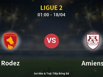 Kết Quả: Rodez 3-2 Amiens – Highlight & Bàn Thắng | Ligue 2