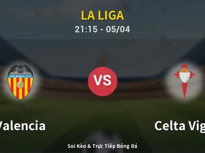 Soi Kèo Valencia vs Celta Vigo – 21:15 05/04 | Nhận Định, Dự Đoán Tỷ Số