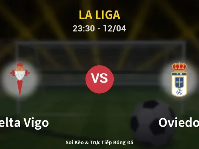 Soi Kèo Celta Vigo vs Oviedo – 23:30 12/04 | Nhận Định, Dự Đoán Tỷ Số