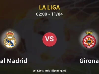 Soi Kèo Real Madrid vs Girona – 02:00 11/04 | Nhận Định, Dự Đoán Tỷ Số