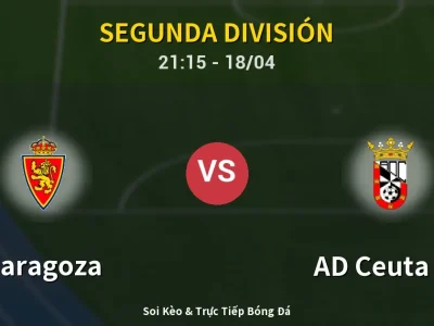Soi Kèo Zaragoza vs AD Ceuta FC – 21:15 18/04 | Nhận Định, Dự Đoán Tỷ Số