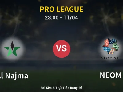 Soi Kèo Al Najma vs NEOM – 23:00 11/04 | Nhận Định, Dự Đoán Tỷ Số