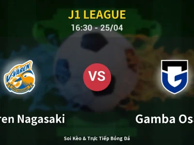 Soi Kèo V-varen Nagasaki vs Gamba Osaka – 16:30 25/04 | Nhận Định, Dự Đoán Tỷ Số