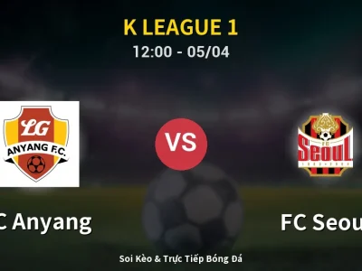 🔴 Trực Tiếp: FC Anyang 1-1 FC Seoul – Link Xem K League 1 (Full HD)