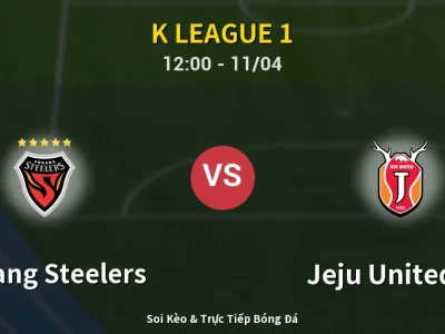 Soi Kèo Pohang Steelers vs Jeju United FC – 12:00 11/04 | Nhận Định, Dự Đoán Tỷ Số