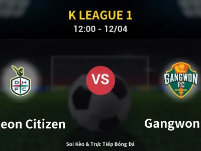 Kết Quả: Daejeon Citizen 0-2 Gangwon FC – Highlight & Bàn Thắng | K League 1