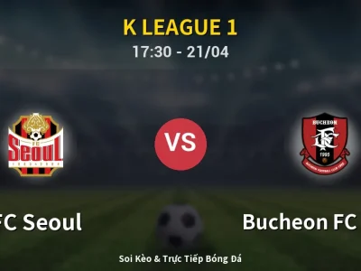 Soi Kèo FC Seoul vs Bucheon FC 1995 – 17:30 21/04 | Nhận Định, Dự Đoán Tỷ Số