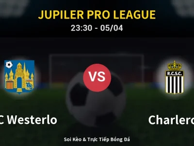 Soi Kèo KVC Westerlo vs Charleroi – 23:30 05/04 | Nhận Định, Dự Đoán Tỷ Số