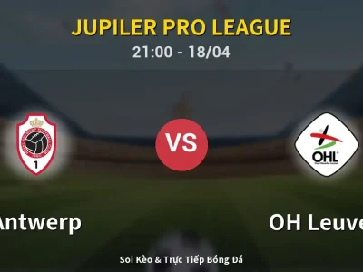 Soi Kèo Antwerp vs OH Leuven – 21:00 18/04 | Nhận Định, Dự Đoán Tỷ Số
