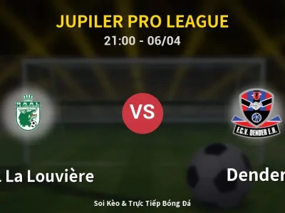 Soi Kèo RAAL La Louvière vs Dender – 21:00 06/04 | Nhận Định, Dự Đoán Tỷ Số