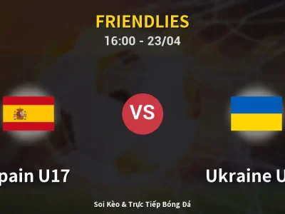 Soi Kèo Spain U17 vs Ukraine U17 – 16:00 23/04 | Nhận Định, Dự Đoán Tỷ Số