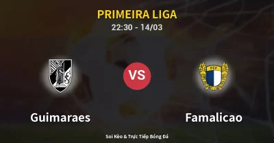 Guimaraes vs Famalicao 14/03