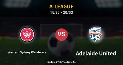 Western Sydney Wanderers vs Adelaide United 20/03