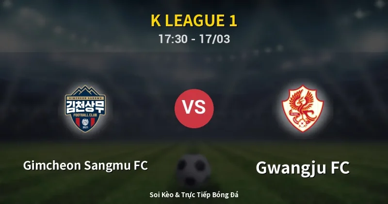 Gimcheon Sangmu FC vs Gwangju FC 17/03