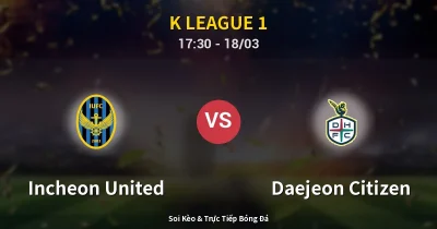 Incheon United vs Daejeon Citizen 18/03