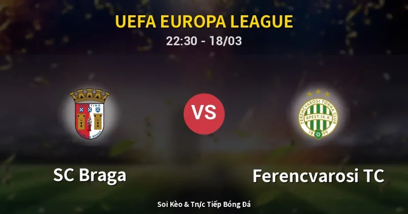 SC Braga vs Ferencvarosi TC 18/03